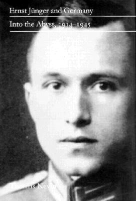 ERNST JNGER AND GERMANY INTO THE ABYSS, 1914-1945