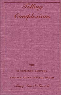 Telling Complexions: The Nineteenth-Century English Novel and the Blush (Class History)