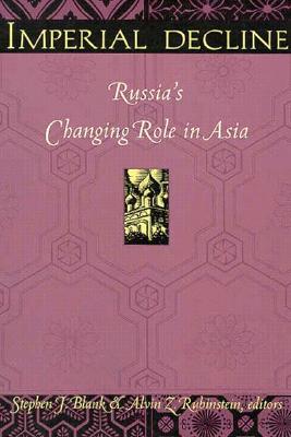Imperial Decline: Russias Changing Role in Asia