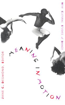 Image for Meaning in Motion: New Cultural Studies of Dance (Post-Contemporary Interventions)