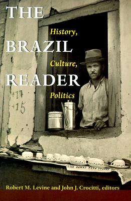 The Brazil Reader: History, Culture, Politics (The Latin America Readers)