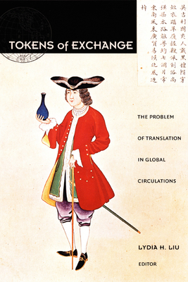 Tokens of Exchange: The Problem of Translation in Global Circulations (Post-Contemporary Interventions)