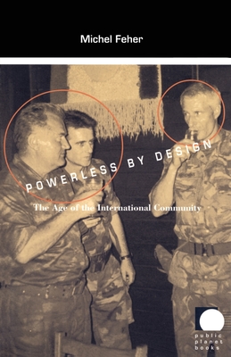 Image for Powerless by Design: The Age of the International Community (Public Planet Books)