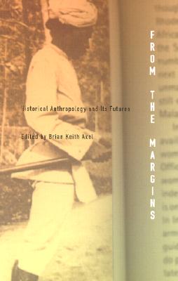 Image for From the Margins: Historical Anthropology and Its Futures