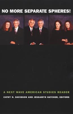 Image for No More Separate Spheres!: A Next Wave American Studies Reader (Next Wave: New Directions in Women's Studies)