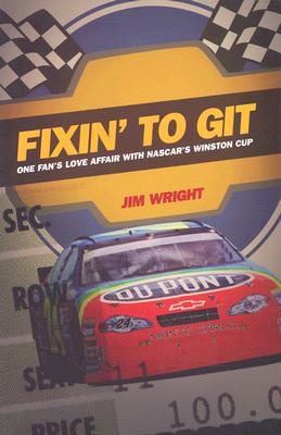 Fixin to Git: One Fan's Love Affair with NASCAR's Winston Cup