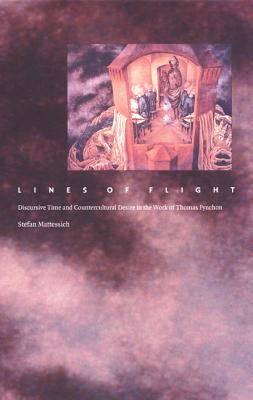 Image for Lines of Flight: Discursive Time and Countercultural Desire in the Work of Thomas Pynchon (Post-Contemporary Interventions)