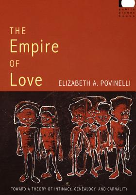 Image for The Empire of Love: Toward a Theory of Intimacy, Genealogy, and Carnality (Public Planet Books)