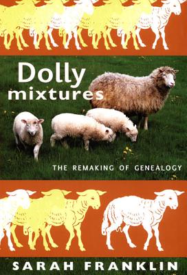 Dolly Mixtures: The Remaking of Genealogy (a John Hope Franklin Center Book)