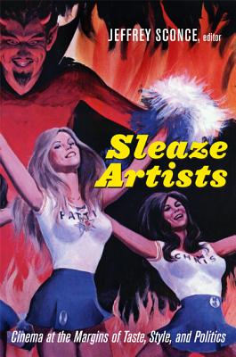 Image for Sleaze Artists: Cinema at the Margins of Taste, Style, and Politics Sleaze Artists: Cinema at the Margins of Taste, Style, and Politics