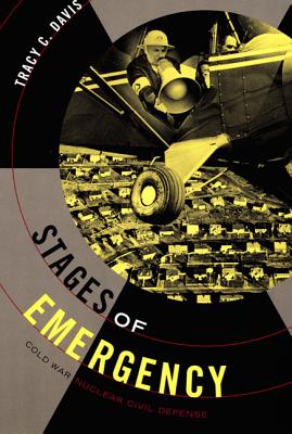 Stages of Emergency: Cold War Nuclear Civil Defense