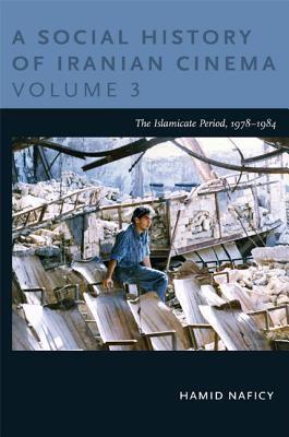 A Social History of Iranian Cinema, Volume 3: The Islamicate Period, 19781984 (Social History of Iranian Cinema (Paperback))