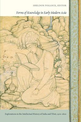 Image for Forms of Knowledge in Early Modern Asia: Explorations in the Intellectual History of India and Tibet, 1500?1800