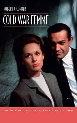 Image for Cold War Femme: Lesbianism, National Identity, and Hollywood Cinema