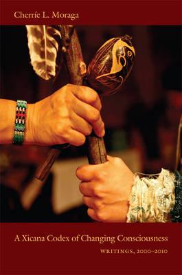 A Xicana Codex of Changing Consciousness: Writings, 20002010