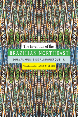 The Invention of the Brazilian Northeast (Latin America in Translation)