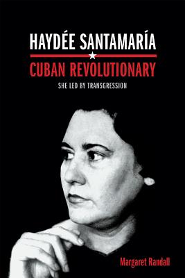 Image for Haydee Santamaria, Cuban Revolutionary: She Led by Transgression