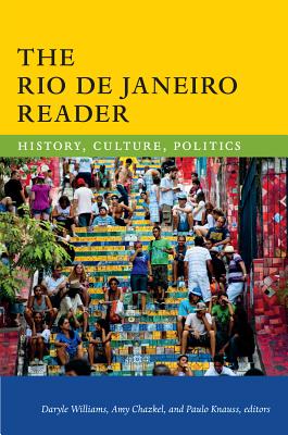 The Rio de Janeiro Reader: History, Culture, Politics (The Latin America Readers)