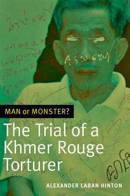 Man or Monster: The Trial of a Khmer Rouge Torturer