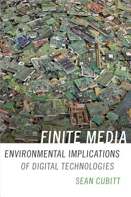 Finite Media: Environmental Implications of Digital Technologies (a Cultural Politics book)