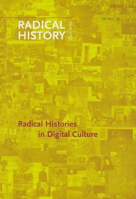 Image for Radical Histories in Digital Culture (Radical History Review (Duke University Press))