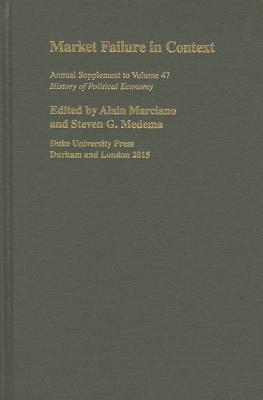 Market Failure in Context (History of Political Economy Annual Supplement)