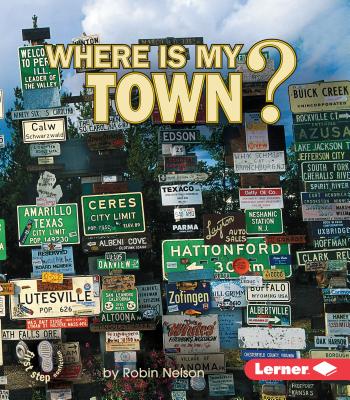 Where Is My Town (First Step Nonfiction Where Am I)