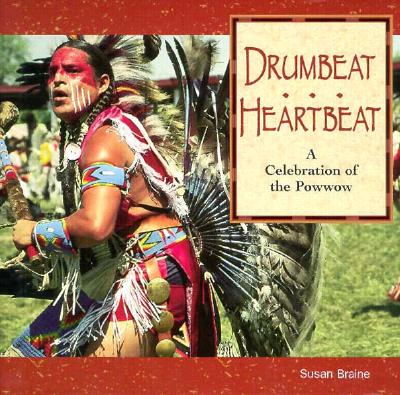 Drumbeat.Heartbeat: A Celebration of the Powwow (We Are Still Here : Native Americans Today)