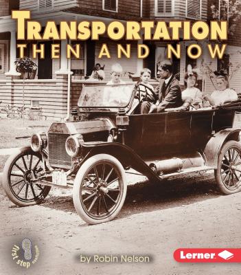 Image for Transportation Then and Now (First Step Nonfiction Then and Now) Transportation Then and Now (First Step Nonfiction Then and Now)