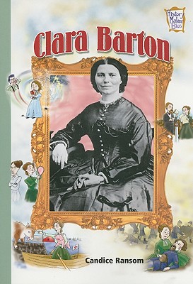 Clara Barton (History Maker Bios) Ransom, Candice F.