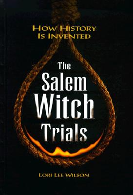 Salem Witch Trials: How History Is Invented (How History Is Invented Series)