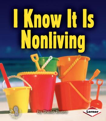 I Know It Is Nonliving (First Step Nonfiction Living or Nonliving)