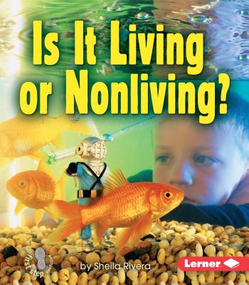 Is It Living or Nonliving (First Step Nonfiction Living or Nonliving)