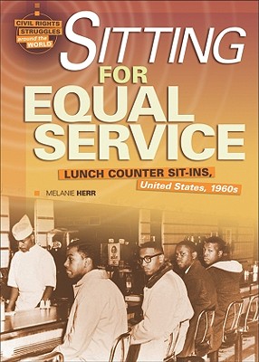Sitting for Equal Service: Lunch Counter Sit-Ins, United States, 1960s (Civil Rights Struggles around the World)