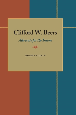Image for Clifford W. Beers: Advocate for the Insane (Pitt Poetry) Clifford W. Beers: Advocate for the Insane (Pitt Poetry)