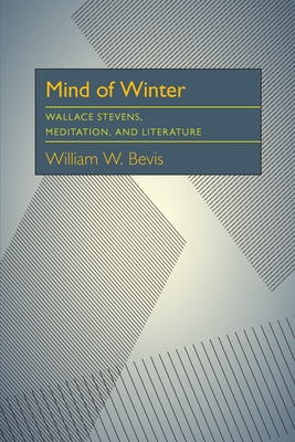 Mind of Winter Wallace Stevens, Meditation, and Literature (Critical Essays in Modern Literature)