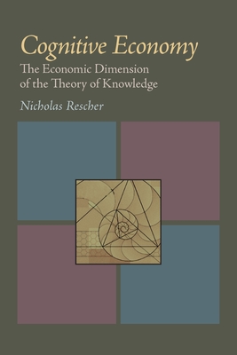 Cognitive Economy the Economic Dimension of the Theory of Knowledge