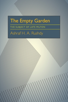 The Empty Garden: The Subject of Late Milton (A Milton Studies Monograph)