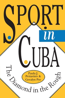 Sport in Cuba: The Diamond in the Rough (Pitt Latin American Series)