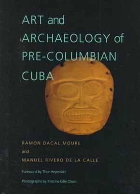 Art and Archaeology of Pre-Columbian Cuba (Pitt Latin American Series)