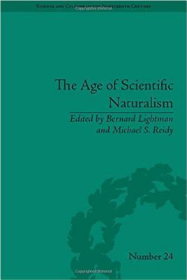 The Age of Scientific Naturalism: Tyndall and His Contemporaries (Sci & Culture in the Nineteenth Century)