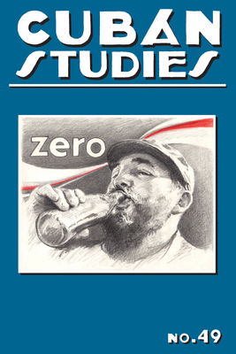 Cuban Studies 49 (Pittsburgh Cuban Studies)