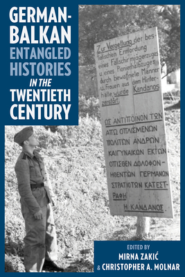 German-Balkan Entangled Histories in the Twentieth Century (Russian and East European Studies)