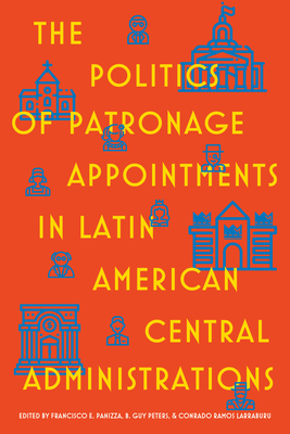 The Politics of Patronage Appointments in Latin American Central Administrations (Pitt Latin American Series)