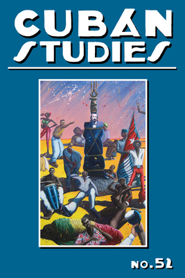 Cuban Studies 52 (Cuban Studies, 42)