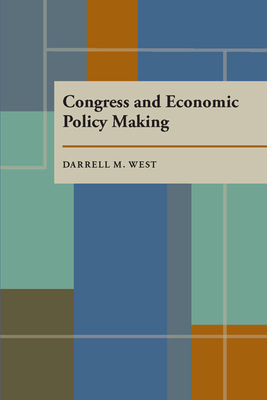 Image for Congress and Economic Policy Making (Pitt Series in Policy and Institutional Studies)