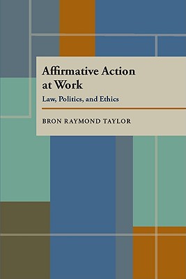 Affirmative Action at Work: Law, Politics, and Ethics (Pitt Poetry (Paperback))