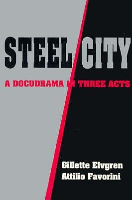 Steel City: A Docudrama in Three Acts