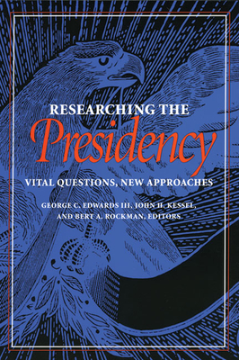 Image for Researching the Presidency: Vital Questions, New Approaches (Pitt Series in Policy and Institutional Studies)