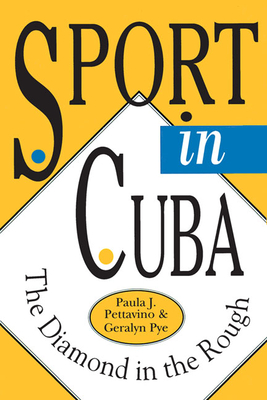 Sport in Cuba: The Diamond in the Rough (Pitt Latin American Series)